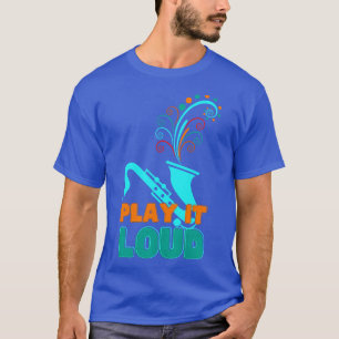 Saxophone Jazz Funk Soul Loud Music T-Shirt