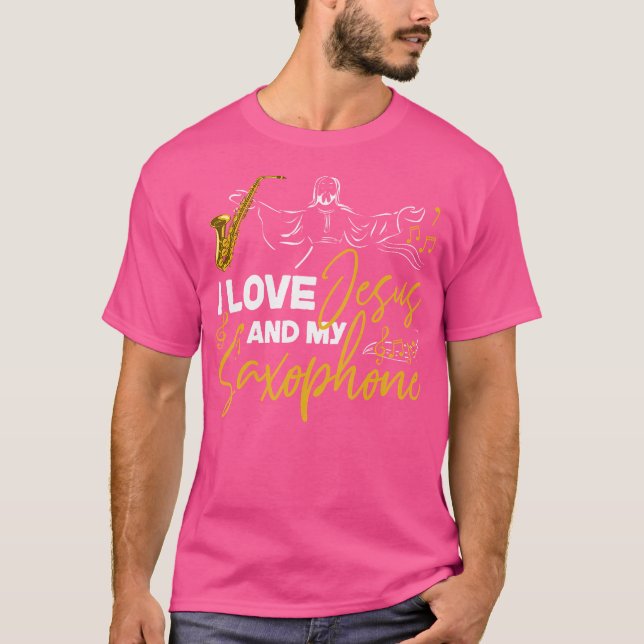 Saxophone Jesus Faith Christian I Love Jesus And M T-Shirt (Front)