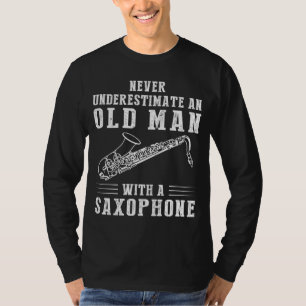 Saxophone Maestro: Never Underestimate an Old Man T-Shirt