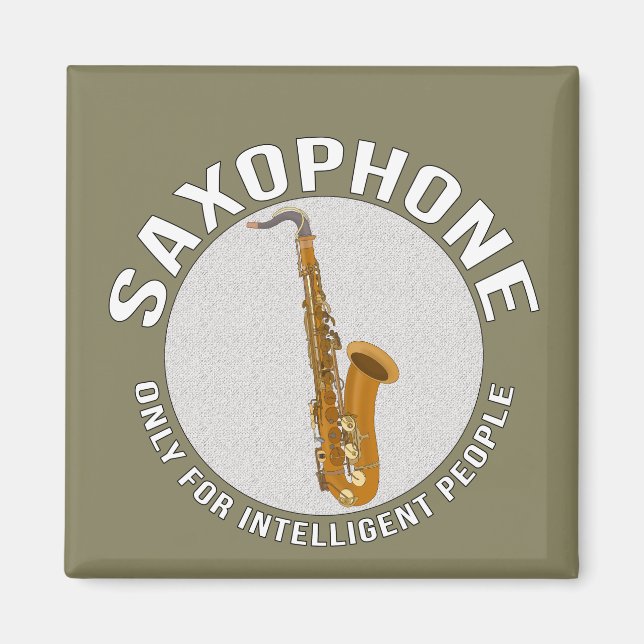 Saxophone Only for Intelligent People Magnet (Front)