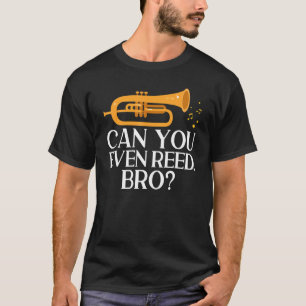 Saxophone  Saxophonist Can You Even Reed Bro Saxop T-Shirt