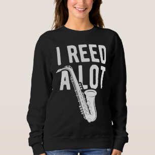 Saxophone Stand I Stand Reed A Lot  Saxophone Reed Sweatshirt