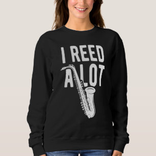 Saxophone Stand I Stand Reed A Lot Saxophone Reed Sweatshirt