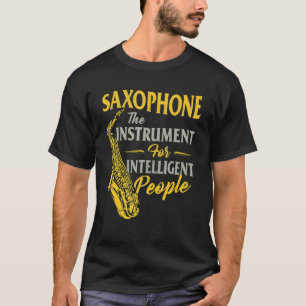 Saxophone The Instrument For Intelligent People Sa T-Shirt