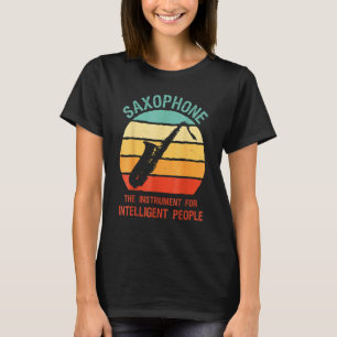Saxophone The Instrument For Intelligent People Sa T-Shirt
