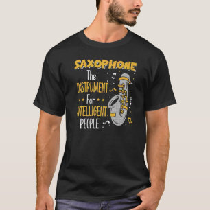 Saxophone The Instrument For Intelligent People T-Shirt
