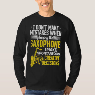 Saxophonist I don´t make mistakes when playing the T-Shirt