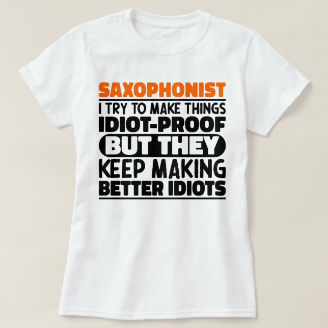 Saxophonist I Try To Make Things Funny Saying Cool T-Shirt (Design Front)