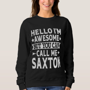 Saxton Surname Call Me Saxton Family Team Last Nam Sweatshirt