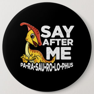 Say After Me Parasaurolophus Cute Dinosaur Saurian 6 Cm Round Badge