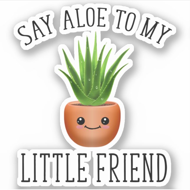 Say Aloe To My Little Friend (Front)