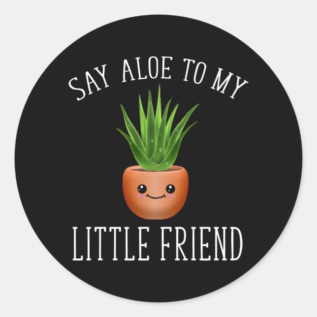 Say Aloe To My Little Friend Classic Round Sticker (Front)