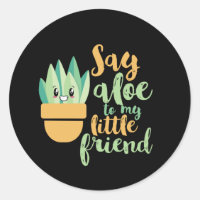 Say Aloe To My Little Friend Funny Gardening Pun