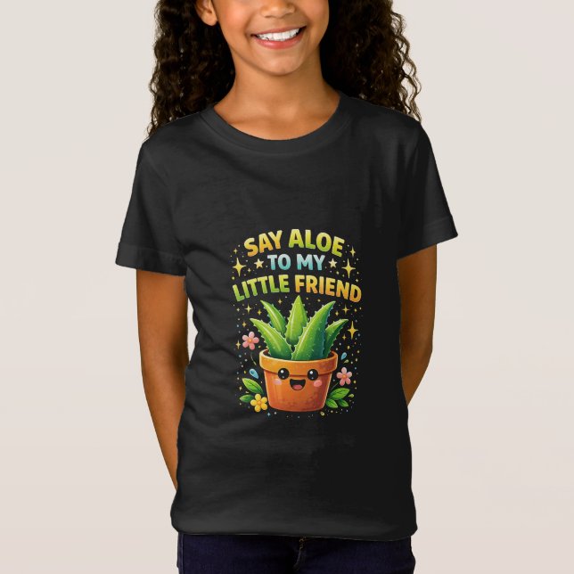 Say Aloe to My Little Friend T-Shirt (Front)