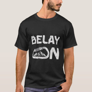 Say Before Climbing Belayer Belay On Climber Climb T-Shirt