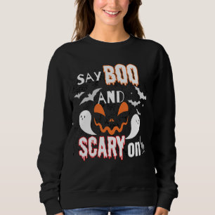 Say boo and scary on.b sweatshirt