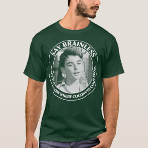 Say Brainless Dont you know where coconuts come fr T-Shirt