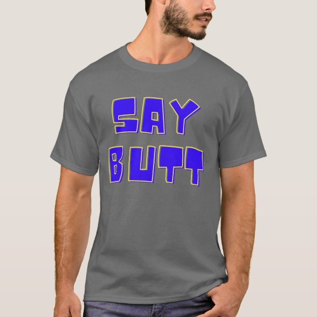 Say Butt T-Shirt (Front)