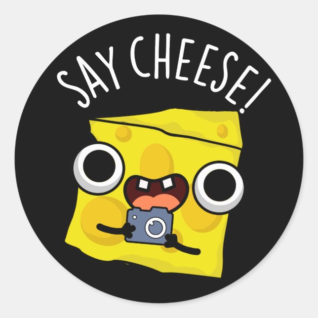Say Cheese Funny Photographer Pun Dark BG Classic Round Sticker (Front)