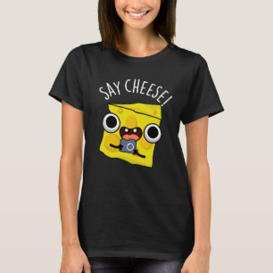 Say Cheese Funny Photographer Pun Dark BG T-Shirt