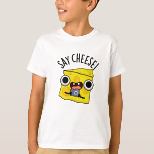 Say Cheese Funny Photographer Pun  T-Shirt