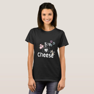 say cheese T-Shirt