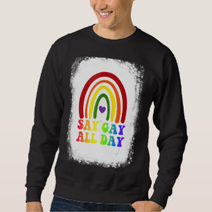 Say Gay All Day Pride Transgender Rainbow Sweatshirt