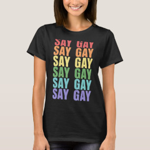 Say Gay Human Rights Equality Lgbtq Protest Don't  T-Shirt