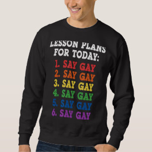 Say Gay Lesson Plans For Today Lgbtq Sweatshirt