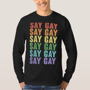 Say Gay Lgbt Community Colourful Rainbow Coloured  T-Shirt