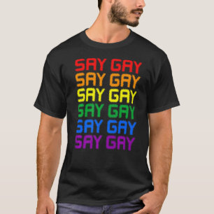 Say Gay Lgbt Pride Lgbt Gay Lesbian Trans Support T-Shirt