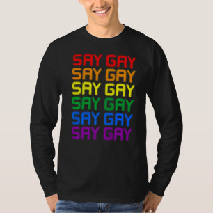 Say Gay Lgbt Pride Lgbt Gay Lesbian Trans Support  T-Shirt