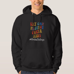 Say Gay Protect Queer Kids #40milesChallenge Hoodie
