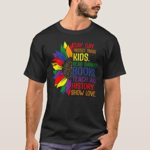 Say Gay Protect Trans Kids Read Banned Books LGBT T-Shirt