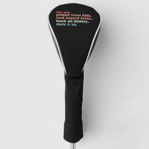 Say Gay Protect Trans Kids Read Banned Books LGBTQ Golf Head Cover