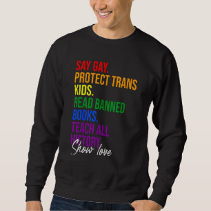 Say Gay Protect Trans Kids Read Banned Books Teach Sweatshirt