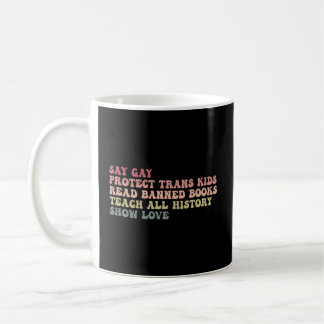 Say Gay Protect Trans Read Banned Books Teach Hist Coffee Mug
