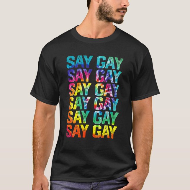 Say Gay Rainbow Tie Dye Say Trans Proud LGBTQ Gay T-Shirt (Front)