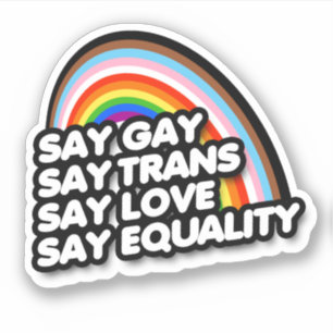 SAY GAY SAY TRANS SAY LOVE