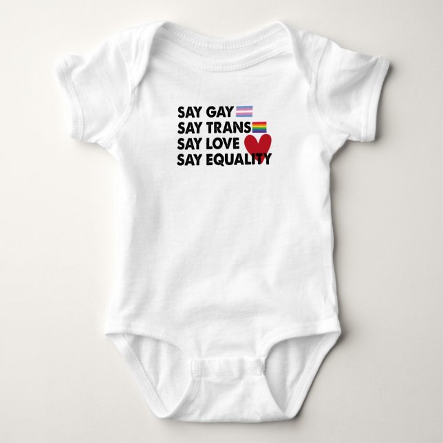 Say Gay Say Trans Say Love Say Equality Pride Lgbt Baby Bodysuit (Front)