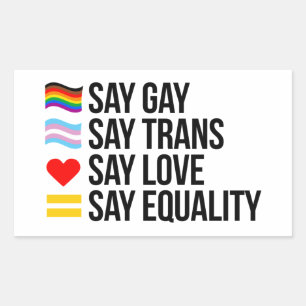 Say Gay Say Trans Say Love Say Equality Rectangular Sticker