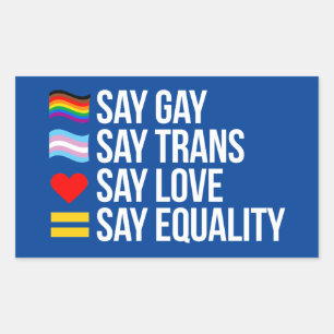Say Gay Say Trans Say Love Say Equality Rectangular Sticker