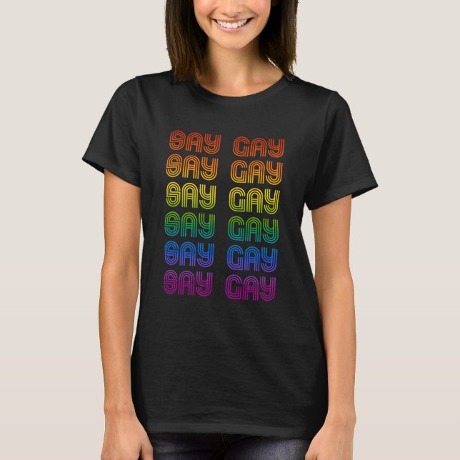 SAY GAY T-Shirt (Front)