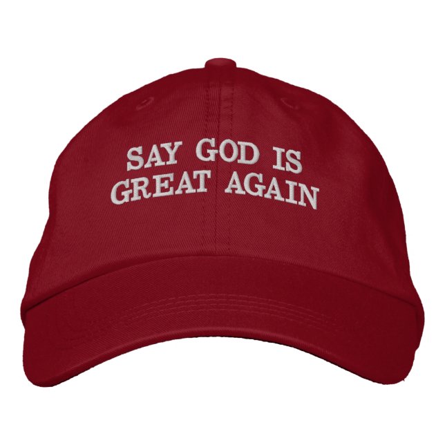 Say God Is Great Again Hat (Front)