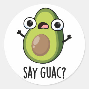 Say Guac Funny Avocado Pun  Classic Round Sticker