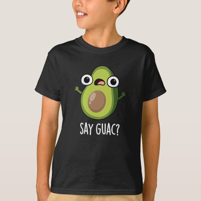 Say Guac Funny Avocado Pun Dark BG T-Shirt (Front)