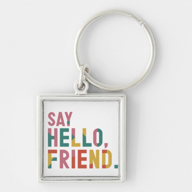 Say Hello, Friend - Premium Square Keychain (Front)