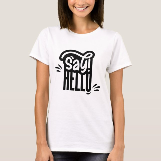 Say Hello T-Shirt (Front)
