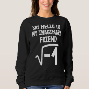 Say Hello To Imaginary Friends Toddler Mathletics  Sweatshirt