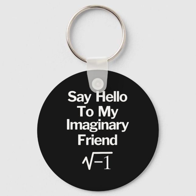 Say Hello To My Imaginary Friend Funny Math  Key Ring (Front)